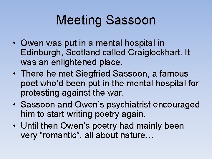 Meeting Sassoon • Owen was put in a mental hospital in Edinburgh, Scotland called