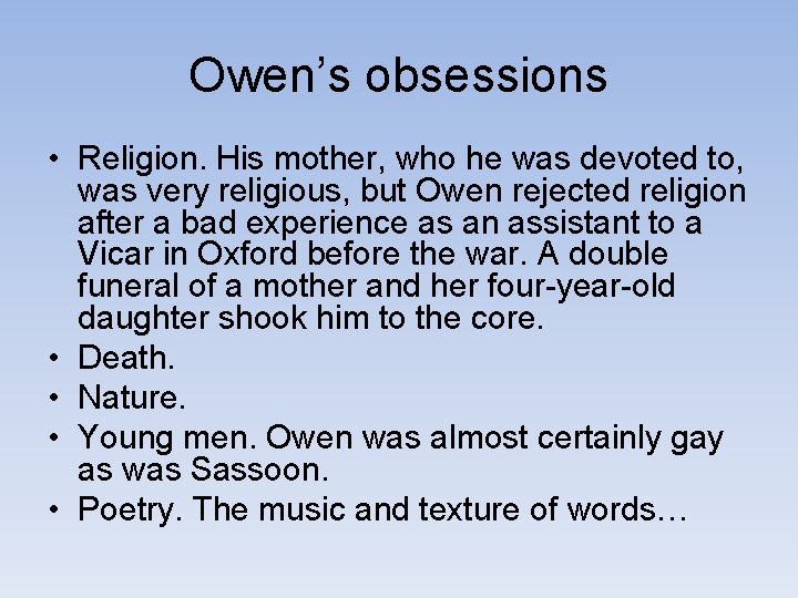 Owen’s obsessions • Religion. His mother, who he was devoted to, was very religious,