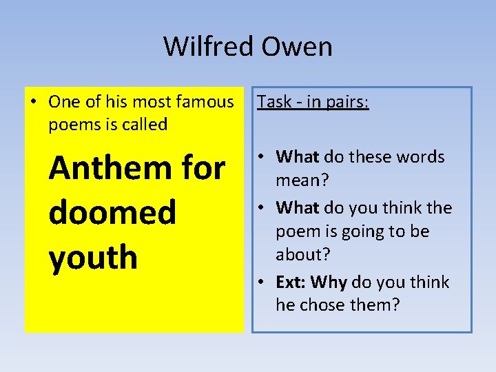 Wilfred Owen • One of his most famous poems is called Anthem for doomed