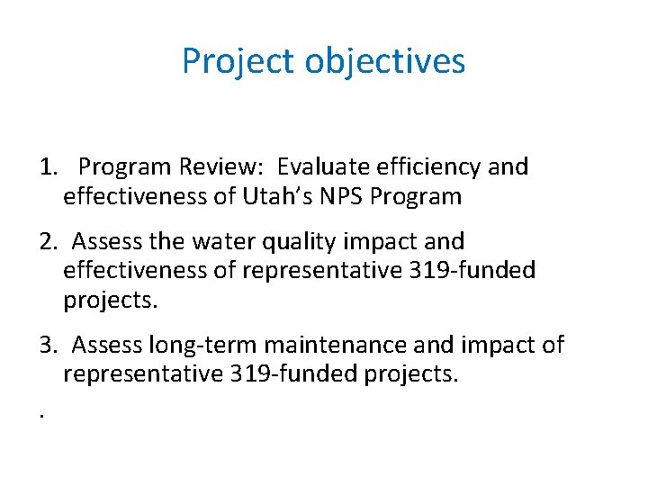 Project objectives 1. Program Review: Evaluate efficiency and effectiveness of Utah’s NPS Program 2.