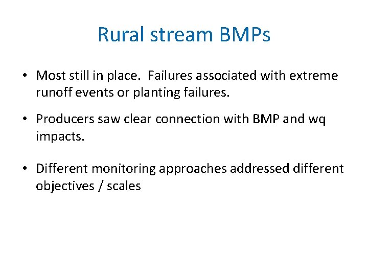 Rural stream BMPs • Most still in place. Failures associated with extreme runoff events
