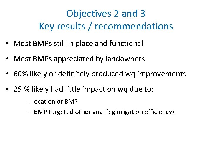 Objectives 2 and 3 Key results / recommendations • Most BMPs still in place