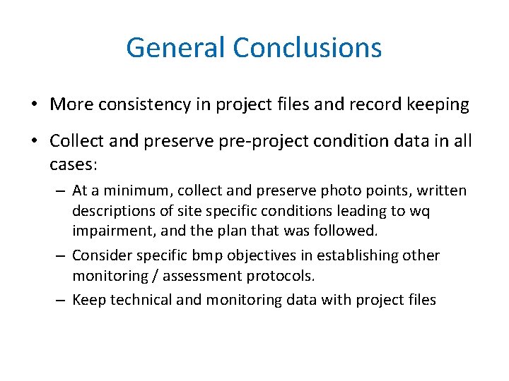 General Conclusions • More consistency in project files and record keeping • Collect and