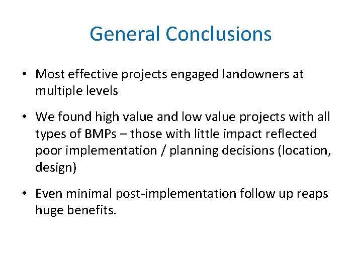 General Conclusions • Most effective projects engaged landowners at multiple levels • We found