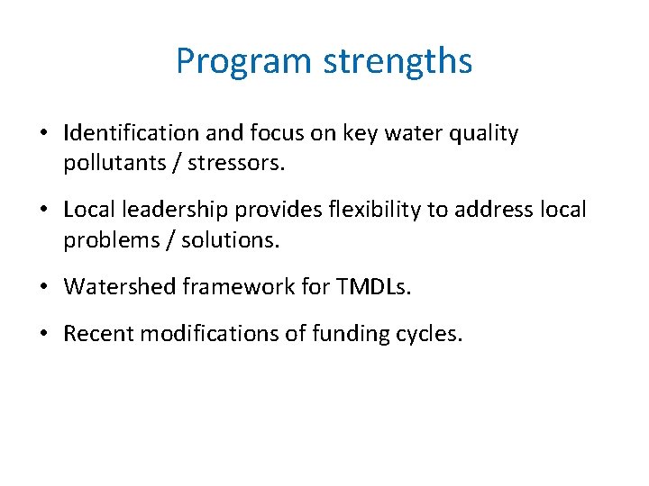 Program strengths • Identification and focus on key water quality pollutants / stressors. •