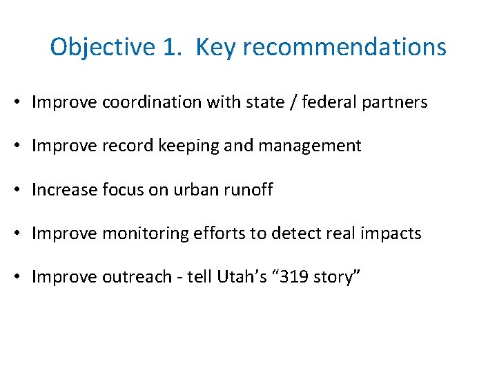 Objective 1. Key recommendations • Improve coordination with state / federal partners • Improve