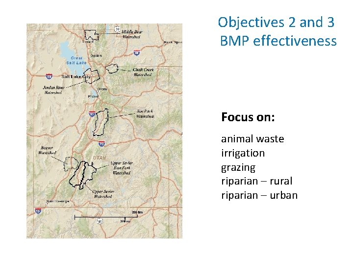 Objectives 2 and 3 BMP effectiveness Focus on: animal waste irrigation grazing riparian –