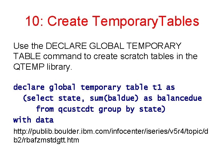 10: Create Temporary. Tables Use the DECLARE GLOBAL TEMPORARY TABLE command to create scratch