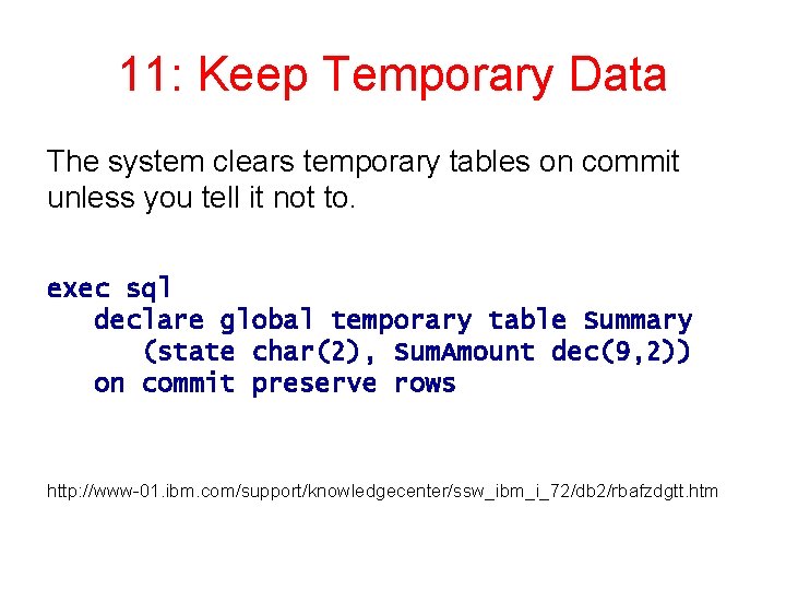 11: Keep Temporary Data The system clears temporary tables on commit unless you tell