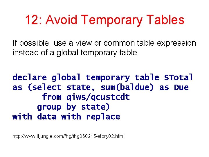 12: Avoid Temporary Tables If possible, use a view or common table expression instead