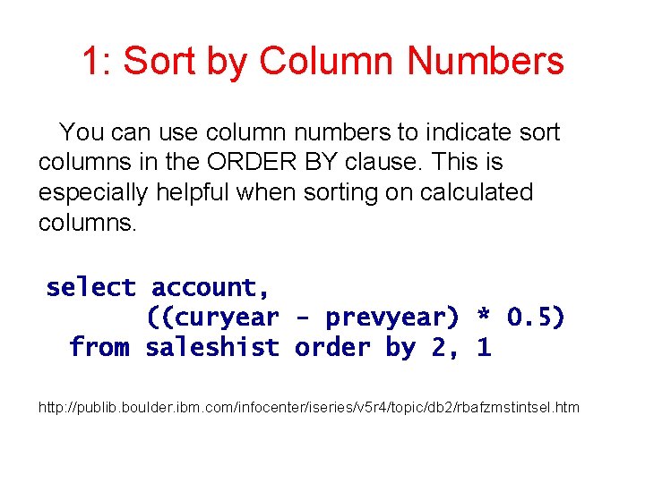 1: Sort by Column Numbers You can use column numbers to indicate sort columns