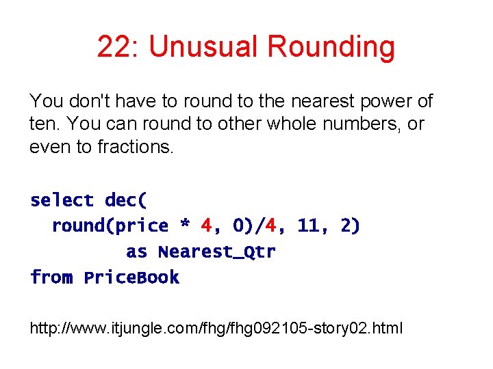 22: Unusual Rounding You don't have to round to the nearest power of ten.