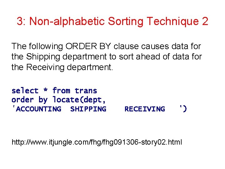 3: Non-alphabetic Sorting Technique 2 The following ORDER BY clause causes data for the