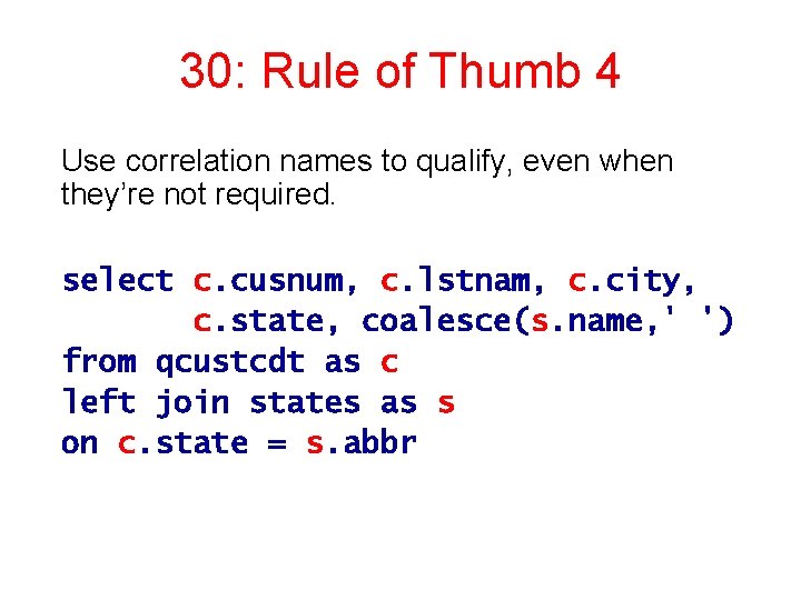 30: Rule of Thumb 4 Use correlation names to qualify, even when they’re not