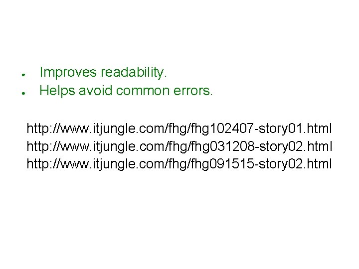 ● ● Improves readability. Helps avoid common errors. http: //www. itjungle. com/fhg 102407 -story