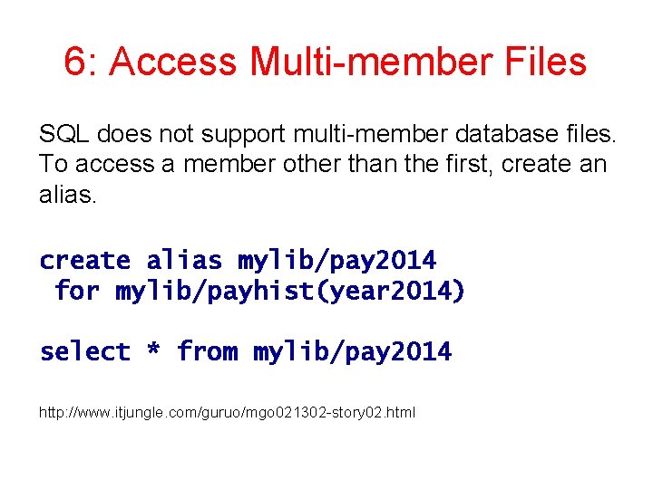 6: Access Multi-member Files SQL does not support multi-member database files. To access a