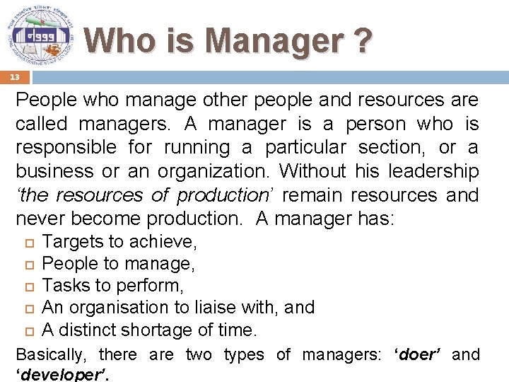 Who is Manager ? 13 People who manage other people and resources are called