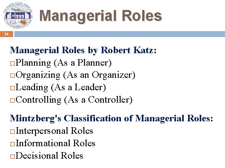 Managerial Roles 16 Managerial Roles by Robert Katz: Planning (As a Planner) Organizing (As