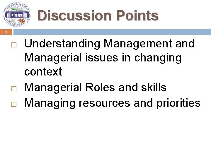 Discussion Points 2 Understanding Management and Managerial issues in changing context Managerial Roles and