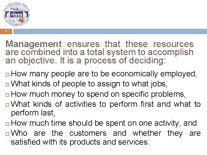 7 Management ensures that these resources are combined into a total system to accomplish