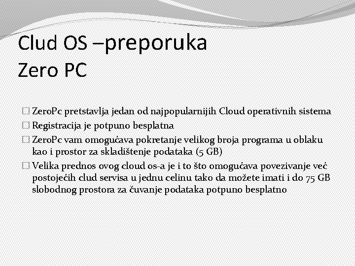 Clud OS –preporuka Zero PC � Zero. Pc pretstavlja jedan od najpopularnijih Cloud operativnih