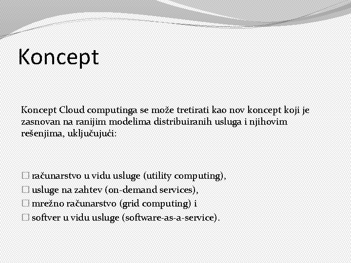Koncept Cloud computinga se može tretirati kao nov koncept koji je zasnovan na ranijim