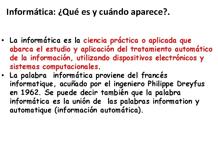 Informática: ¿Qué es y cuándo aparece? . • La informática es la ciencia práctica