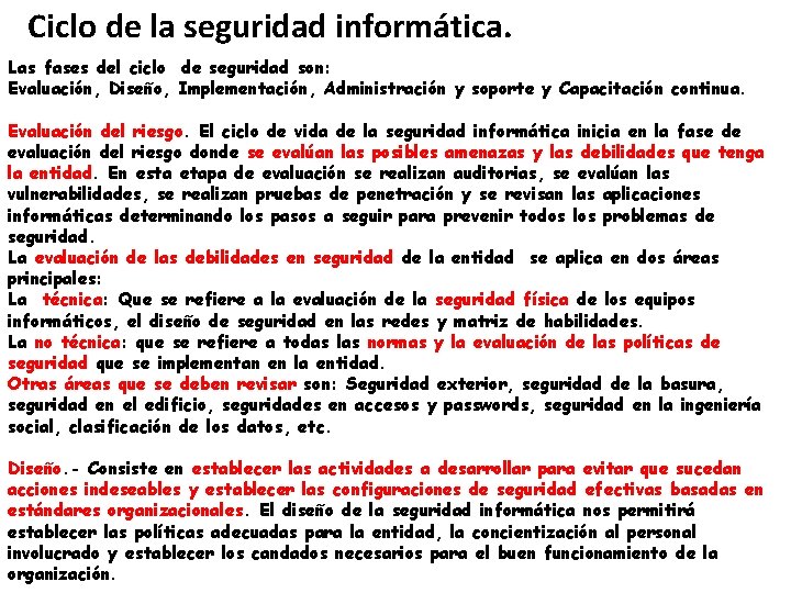 Ciclo de la seguridad informática. Las fases del ciclo de seguridad son: Evaluación, Diseño,