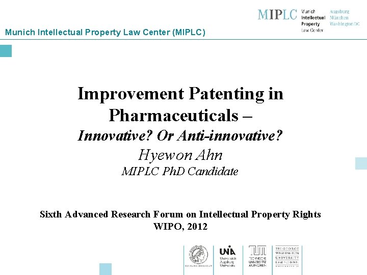 Munich Intellectual Property Law Center (MIPLC) Improvement Patenting in Pharmaceuticals – Innovative? Or Anti-innovative?