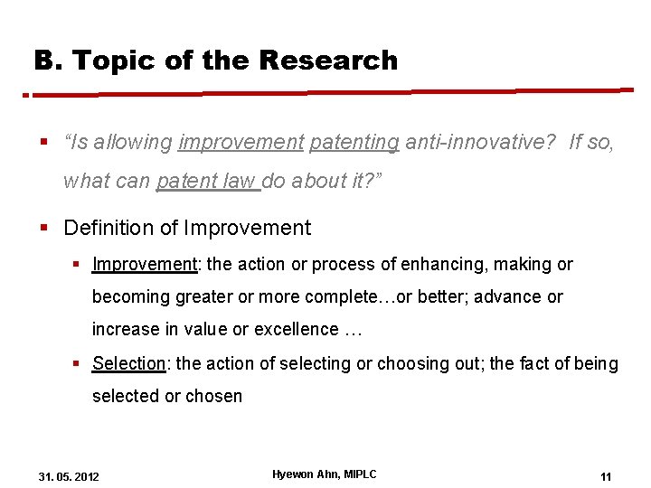 B. Topic of the Research § “Is allowing improvement patenting anti-innovative? If so, what