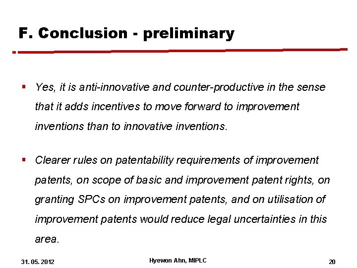F. Conclusion - preliminary § Yes, it is anti-innovative and counter-productive in the sense