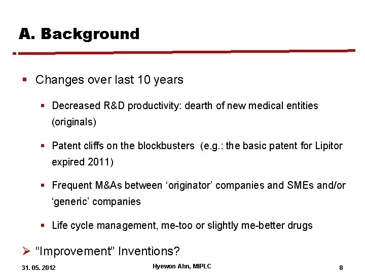 A. Background § Changes over last 10 years § Decreased R&D productivity: dearth of