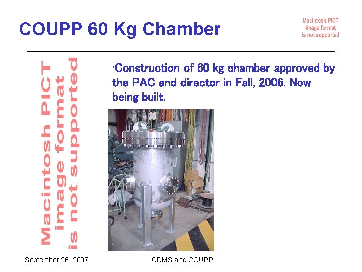 COUPP 60 Kg Chamber • Construction of 60 kg chamber approved by the PAC