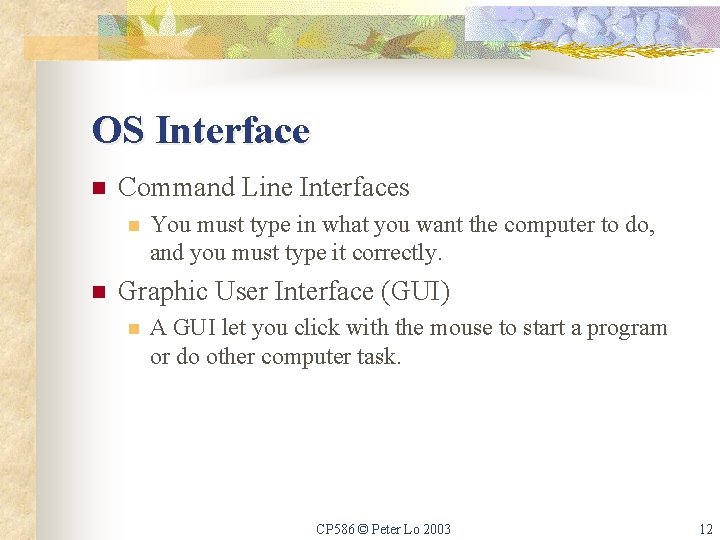 OS Interface n Command Line Interfaces n n You must type in what you