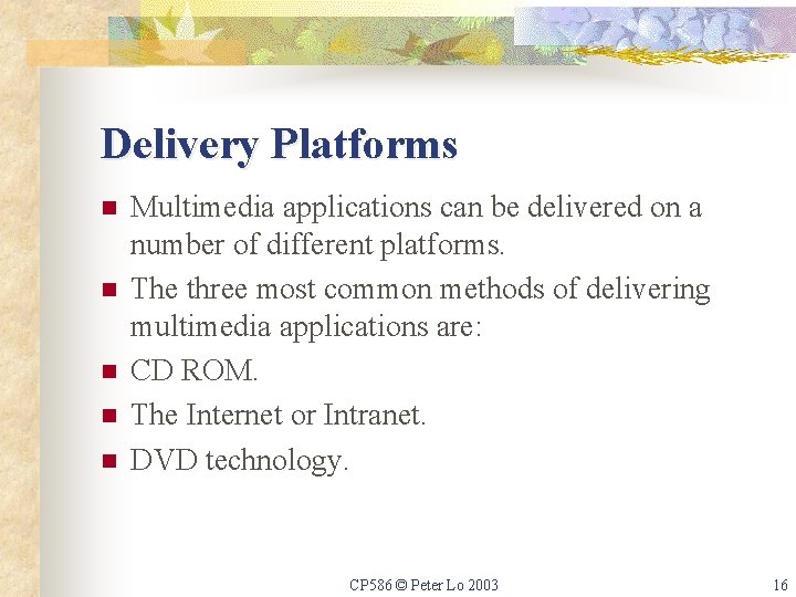 Delivery Platforms n n n Multimedia applications can be delivered on a number of