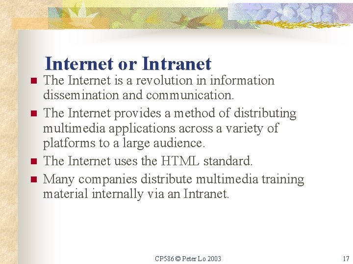 Internet or Intranet n n The Internet is a revolution in information dissemination and