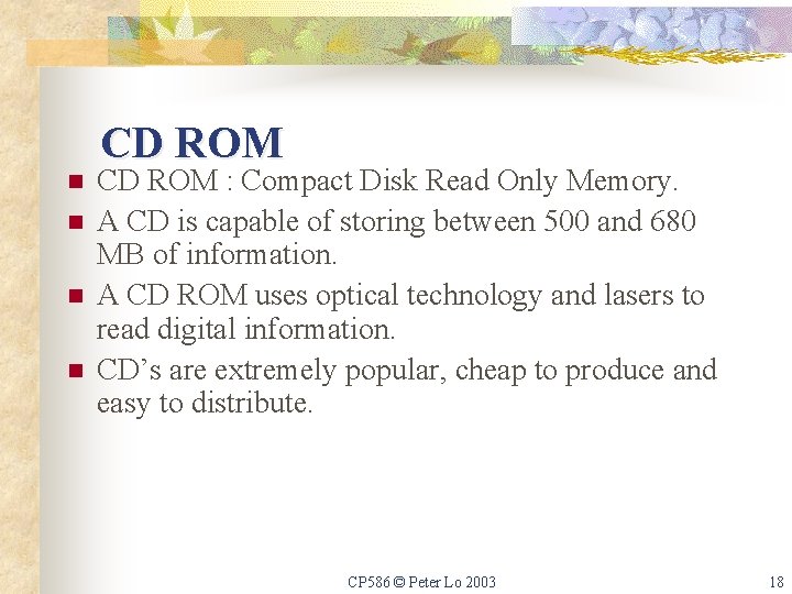 CD ROM n n CD ROM : Compact Disk Read Only Memory. A CD