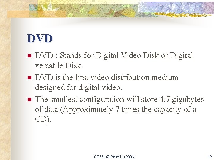 DVD n n n DVD : Stands for Digital Video Disk or Digital versatile