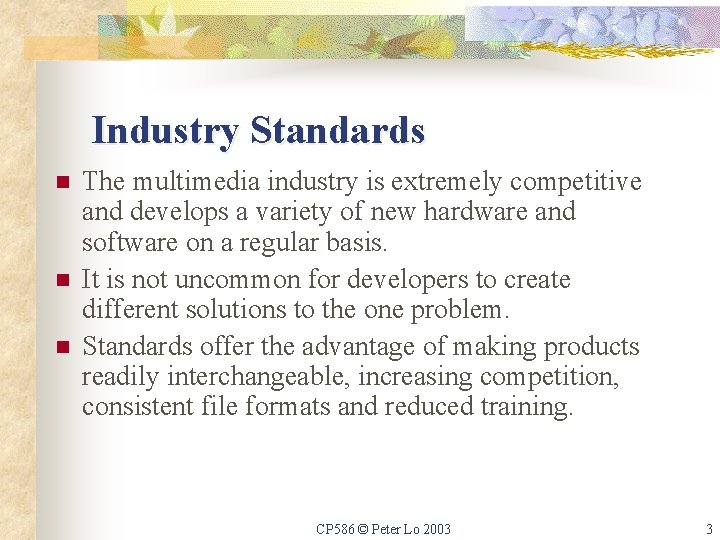 Industry Standards n n n The multimedia industry is extremely competitive and develops a