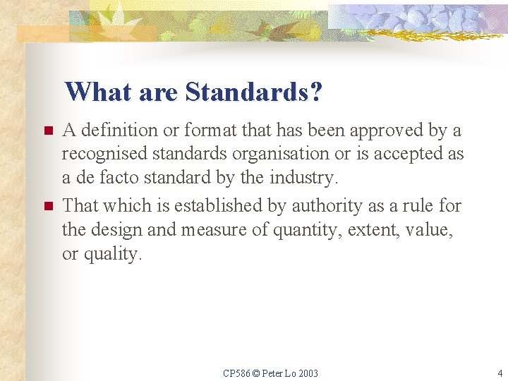 What are Standards? n n A definition or format that has been approved by