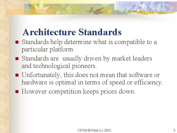 Architecture Standards n n Standards help determine what is compatible to a particular platform.