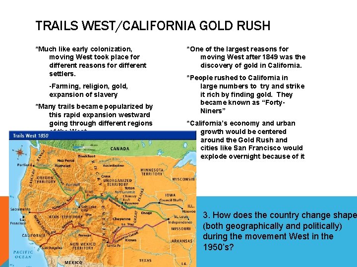 TRAILS WEST/CALIFORNIA GOLD RUSH *Much like early colonization, moving West took place for different