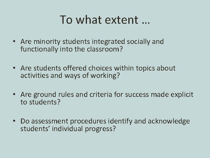 To what extent … • Are minority students integrated socially and functionally into the