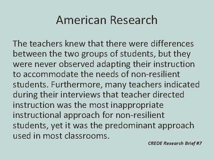 American Research The teachers knew that there were differences between the two groups of