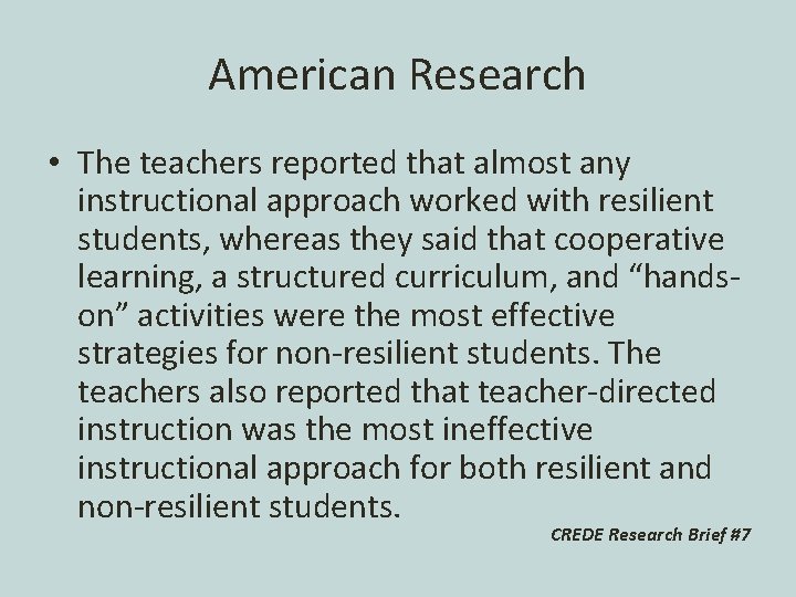 American Research • The teachers reported that almost any instructional approach worked with resilient