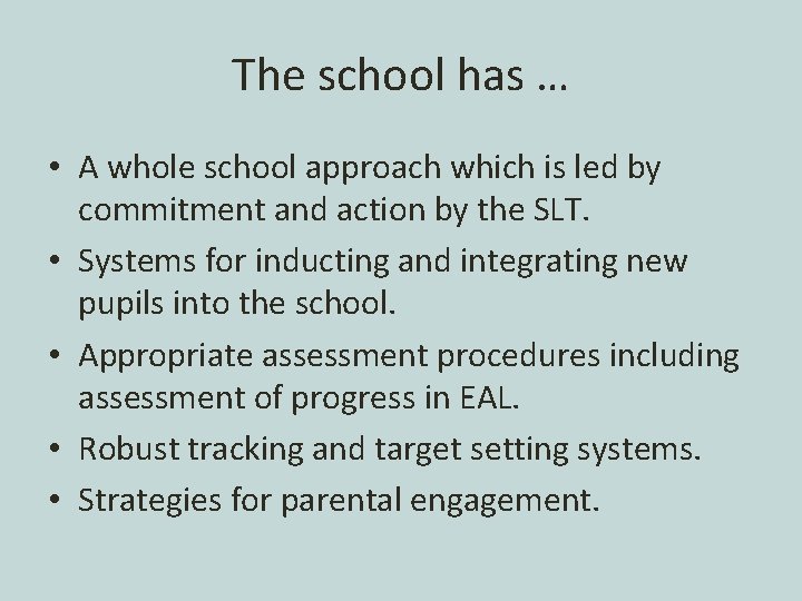 The school has … • A whole school approach which is led by commitment