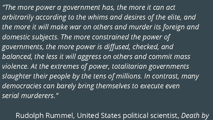 “The more power a government has, the more it can act arbitrarily according to