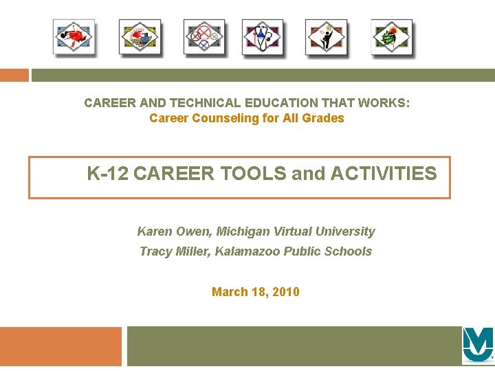 CAREER AND TECHNICAL EDUCATION THAT WORKS: Career Counseling for All Grades K-12 CAREER TOOLS