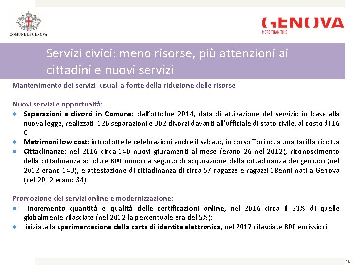 Servizi civici: meno risorse, più attenzioni ai cittadini e nuovi servizi Mantenimento dei servizi