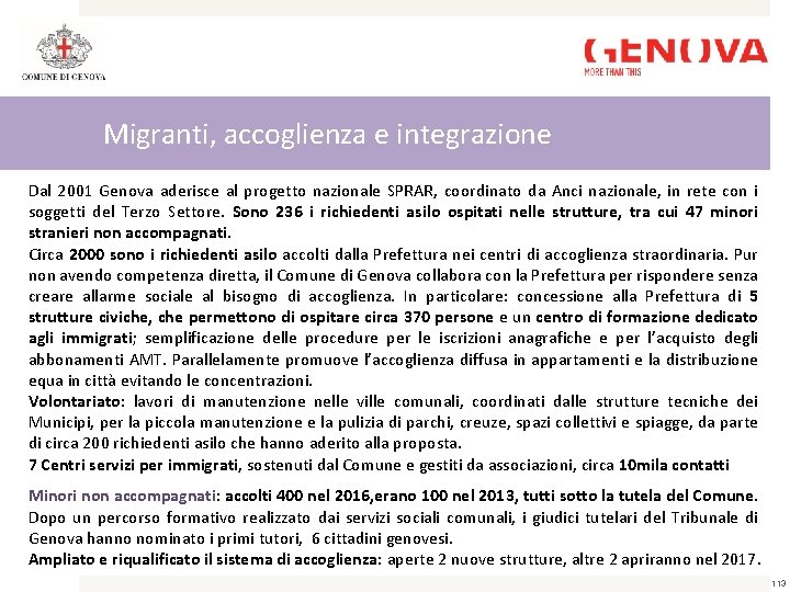 Migranti, accoglienza e integrazione Dal 2001 Genova aderisce al progetto nazionale SPRAR, coordinato da